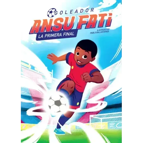 Ansu Fati. Goleador 1: La Primera Final / The First Final