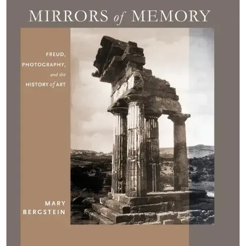 Mirrors of Memory: Freud, Photography, and the History of Art