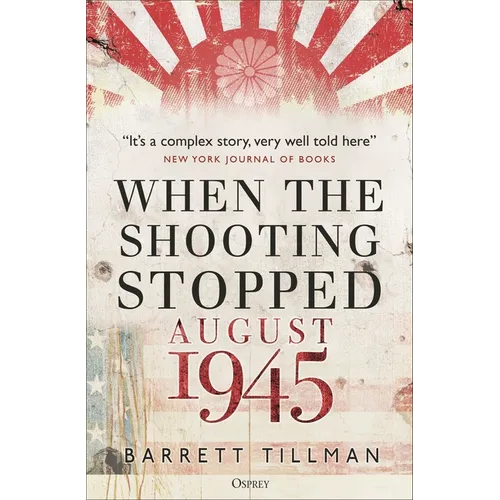 When the Shooting Stopped: August 1945