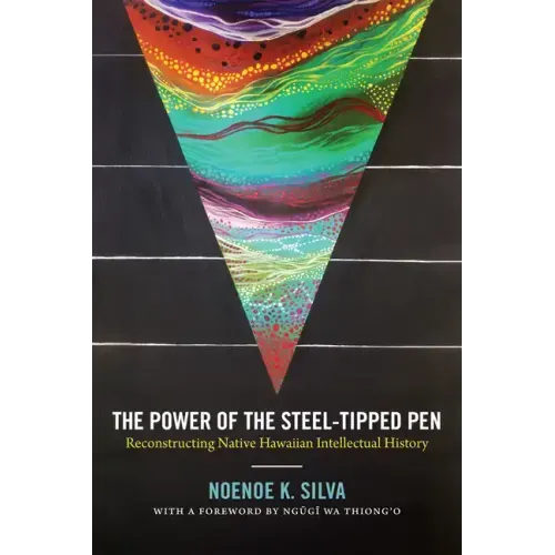 The Power of the Steel-Tipped Pen: Reconstructing Native Hawaiian Intellectual History
