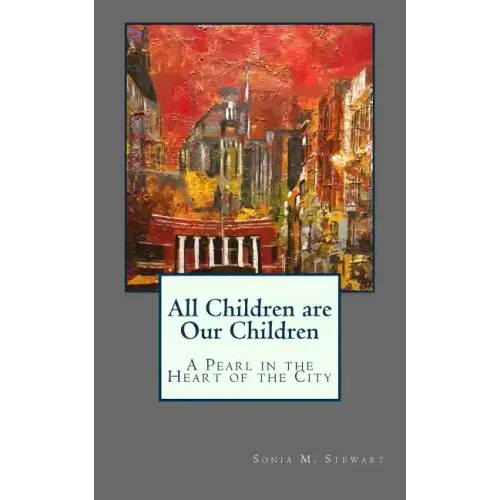 All Children are Our Children: A Pearl in the Heart of the City