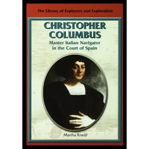 Christopher Columbus: Master Italian Navigator in the Court of Spain