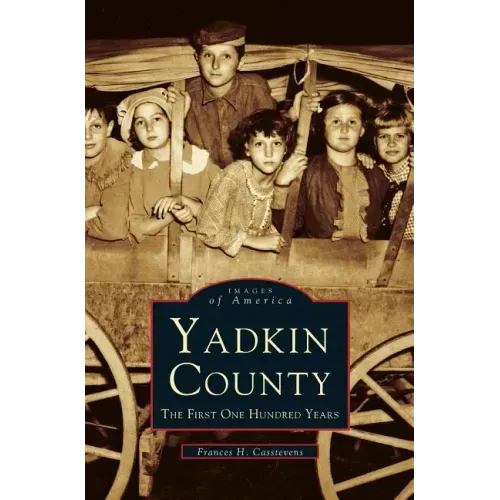 Yadkin County: The First One Hundred Years