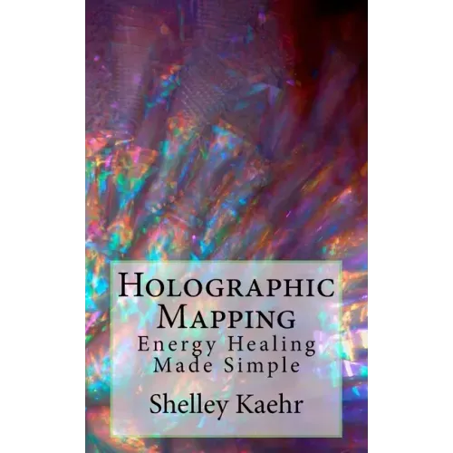 Holographic Mapping: Energy Healing Made Simple