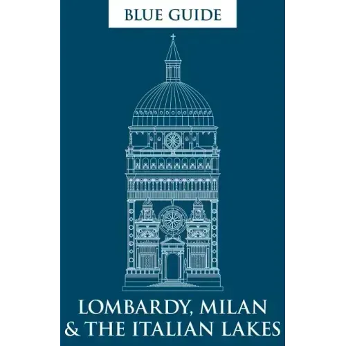 Blue Guide Lombardy, Milan & the Italian Lakes