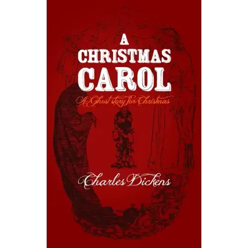 A Christmas Carol: Original and Unabridged