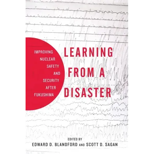 Learning from a Disaster: Improving Nuclear Safety and Security After Fukushima