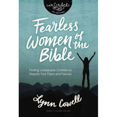 Fearless Women of the Bible: Finding Unshakable Confidence Despite Your Fears and Failures