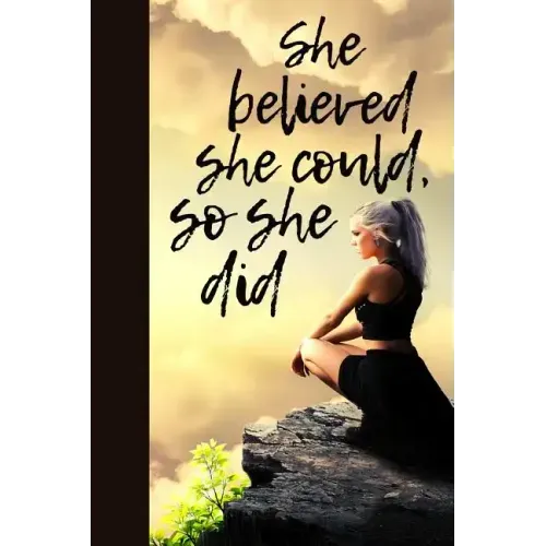 She believed she could, so she did