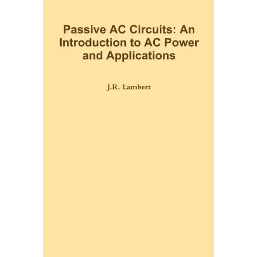 Passive AC Circuits: An Introduction to AC Power and Applications