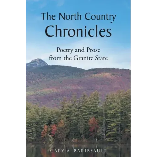 The North Country Chronicles: Poetry and Prose from the Granite State