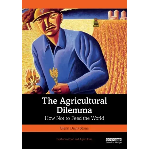 The Agricultural Dilemma: How Not to Feed the World