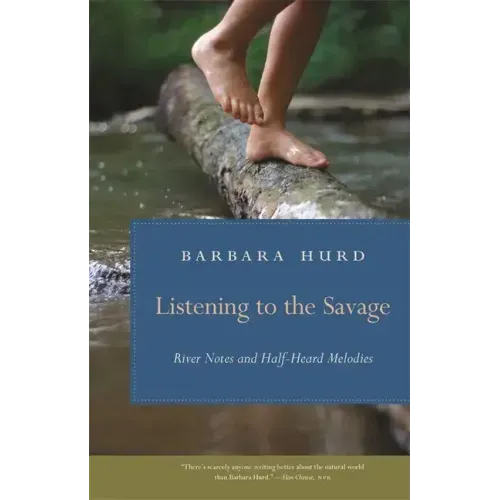 Listening to the Savage: River Notes and Half-Heard Melodies