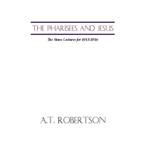Pharisees and Jesus: The Stone Lectures for 1915-1916