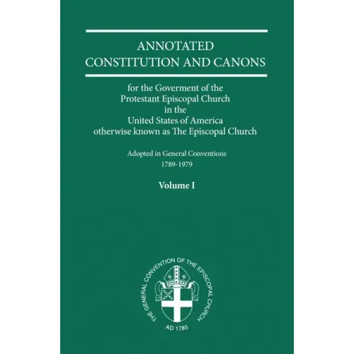 Annotated Constitutions and Canons Volume 1