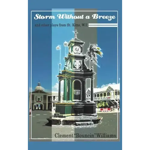 Storm Without a Breeze: And Other Plays from St. Kitts W.I.