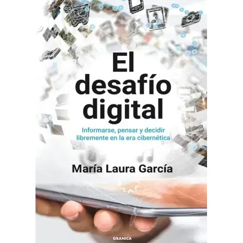 El Desafío Digital: Informarse, Pensar Y Decidir Libremente En La Era Cibernética