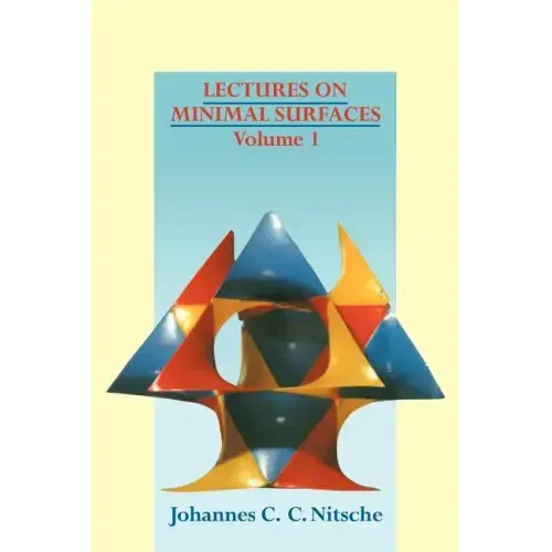 Lectures on Minimal Surfaces: Volume 1, Introduction, Fundamentals, Geometry and Basic Boundary Value Problems