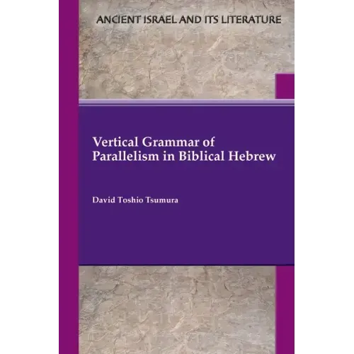 Vertical Grammar of Parallelism in Biblical Hebrew