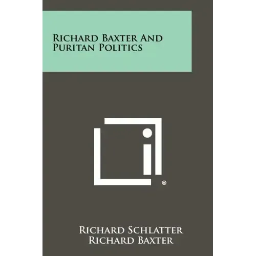 Richard Baxter And Puritan Politics