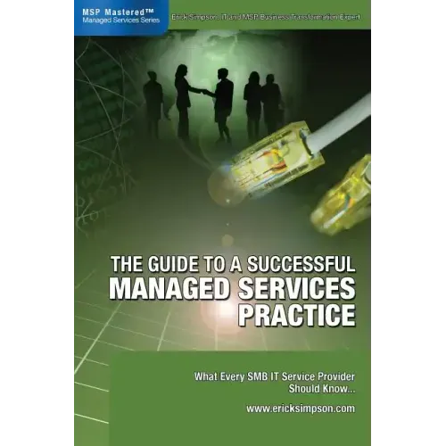 The Guide to a Successful Managed Services Practice: What every SMB IT Service Provider Should Know about Managed Services