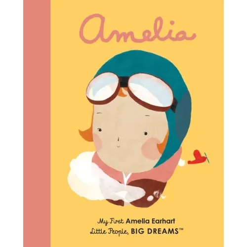 Amelia Earhart: My First Amelia Earhart
