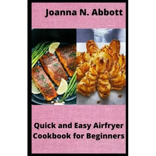 Quick and Easy Airfryer Cookbook for Beginners: 35 healthy Airfryer Recipes