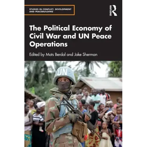 The Political Economy of Civil War and Un Peace Operations