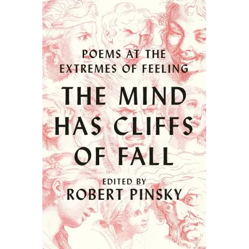 The Mind Has Cliffs of Fall: Poems at the Extremes of Feeling