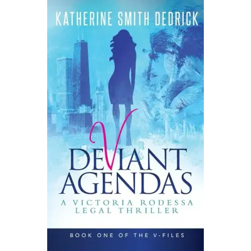 Deviant Agendas: A Victoria Rodessa Legal Thriller