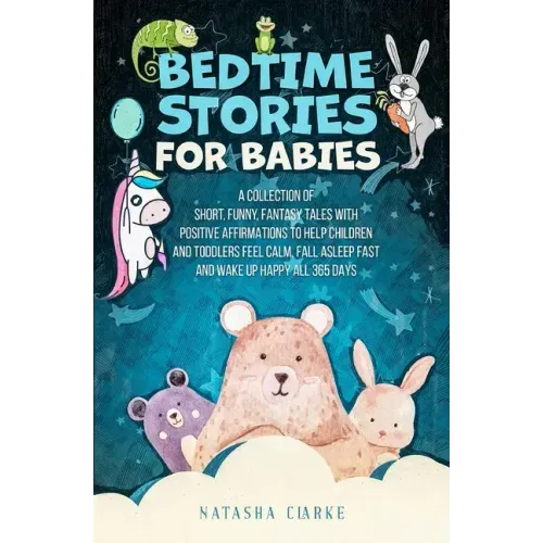 Bedtime Stories for Babies: A collection of short, funny, fantasy tales with positive affirmations to help children and toddlers feel calm, fall aslee