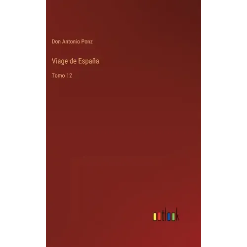 Viage de España: Tomo 12