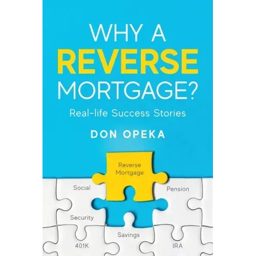 Why a Reverse Mortgage?: Real-life Success Stories