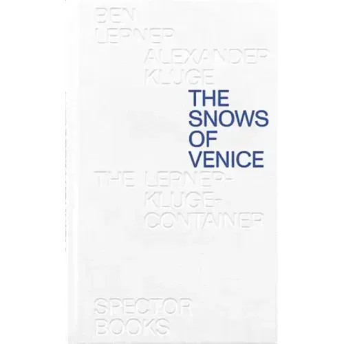 Ben Lerner & Alexander Kluge: The Snows of Venice