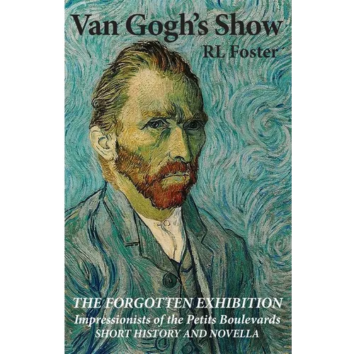 Van Gogh's Show: The Forgotten Exhibition