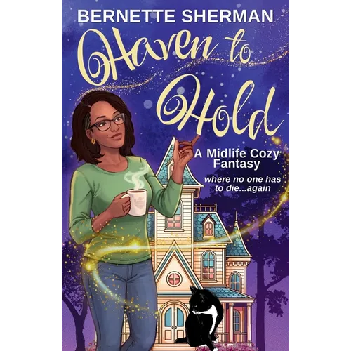 Haven to Hold: A Light-Hearted Midlife Cozy Fantasy Where No One Has to Die Again