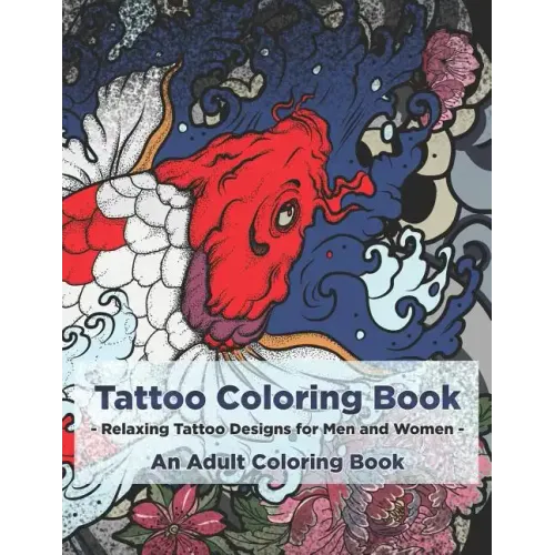 Tattoo Coloring Book - Relaxing Tattoo Designs for Men and Women - An Adult Coloring Book