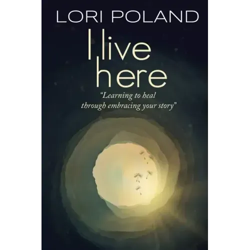 I live here; learning to heal through embracing your own story