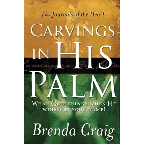 Carvings in His Palm: What God Thinks When He Whispers Your Name