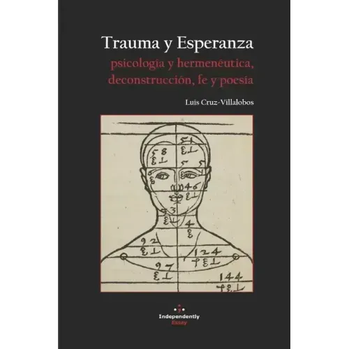Trauma Y Esperanza: Psicología y hermenéutica, deconstrucción, fe y poesía