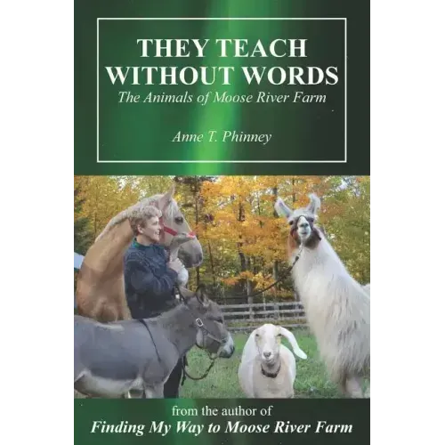 They Teach Without Words: The Animals of Moose River Farm