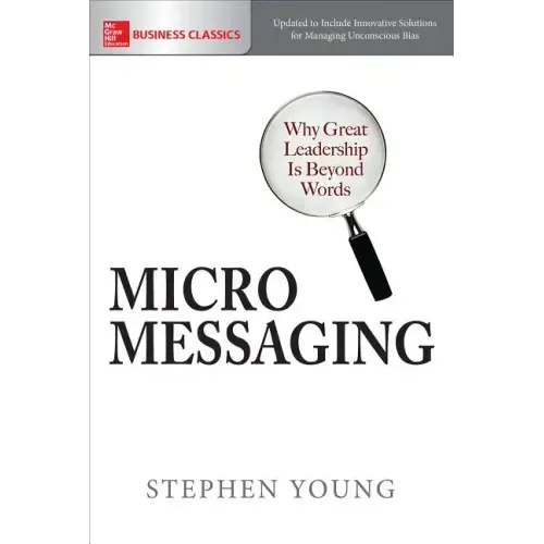 Micromessaging: Why Great Leadership Is Beyond Words