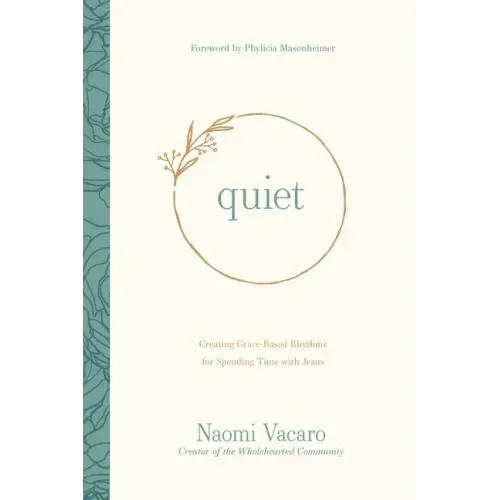 Quiet: Creating Grace-Based Rhythms for Spending Time with Jesus