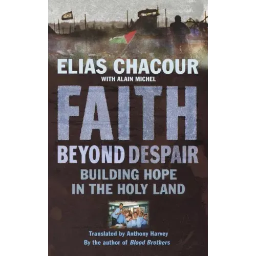 Faith Beyond Despair: Building Hope in the Holy Land