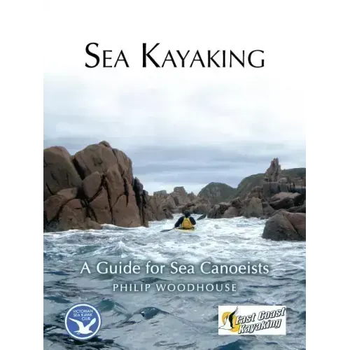 Sea Kayaking: A Guide for Sea Canoeists