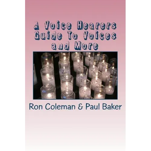 A Voice Hearers Guide To Voices: Including a One Day Training Pack