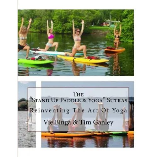 The "Stand Up Paddle & Yoga" Sutras: Reinventing The Art Of Yoga