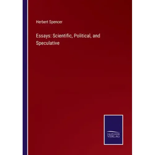 Essays: Scientific, Political, and Speculative