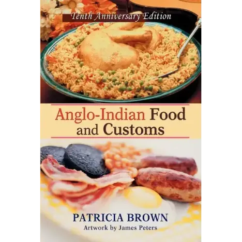 Anglo-Indian Food and Customs: Tenth Anniversary Edition