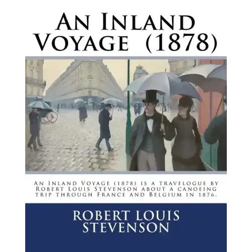 An Inland Voyage (1878). By: Robert Louis Stevenson: An Inland Voyage (1878) is a travelogue by Robert Louis Stevenson about a canoeing trip throug